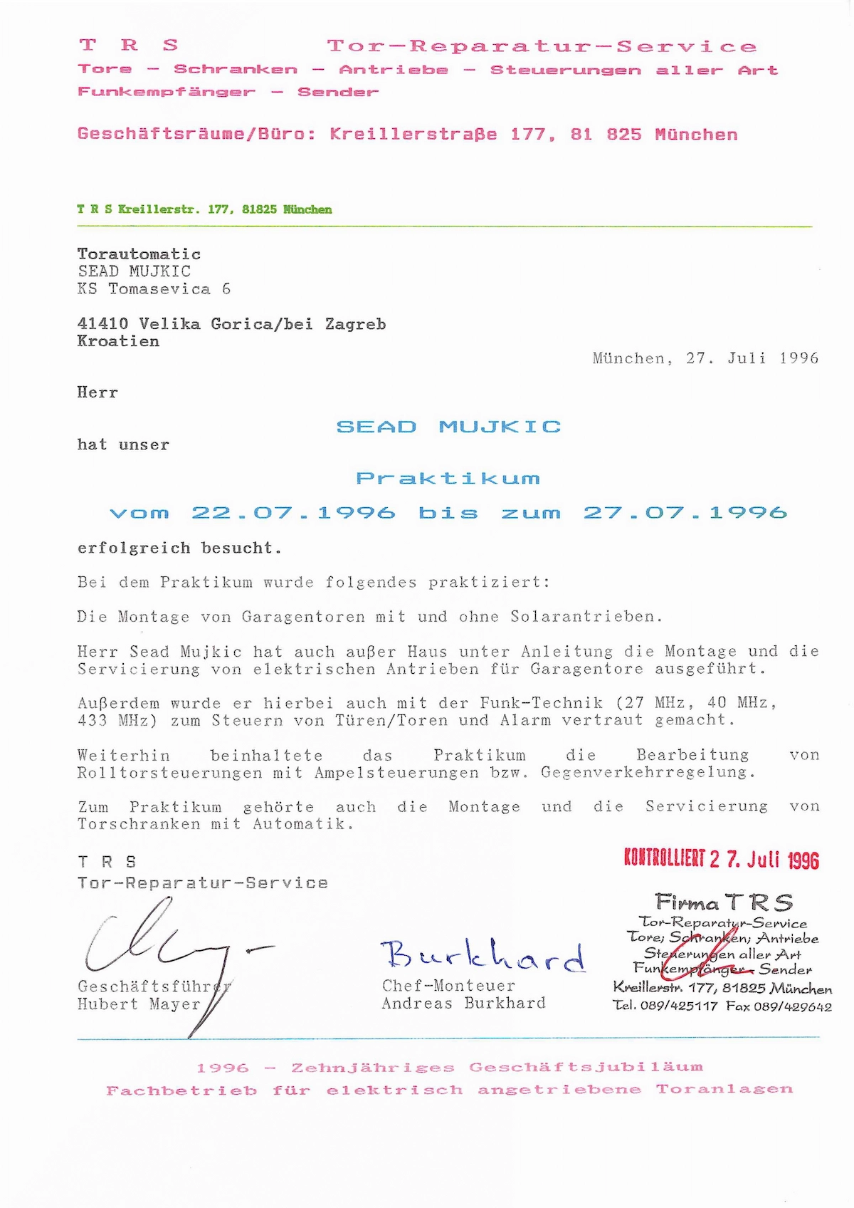 Potvrda o pohađanju praktikuma kod TRS Tor-Reparatur-Service, München, srpanj 1996. Praktikum obuhvatio montažu garažnih vrata sa i bez solarnih pogona, funk tehniku 27 MHz 40 MHz i 433 MHz za upravljanje vratima i alarmima, roletne s prometnom signalizacijom i automatske cestovne rampe. Izdali Hubert Mayer i Andreas Burkhard.